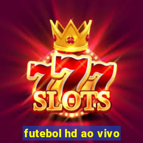 futebol hd ao vivo